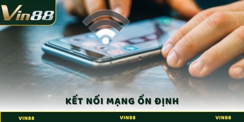Cần có kết nối mạng ổn định trước khi tải app Vin88