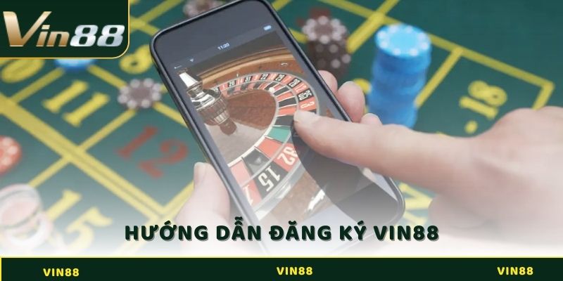 Hướng dẫn đăng ký VIn88 tại nhà cái