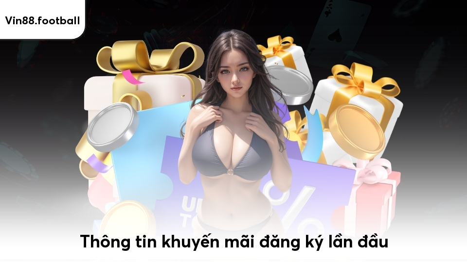 Thông tin khuyến mãi đăng ký lần đầu