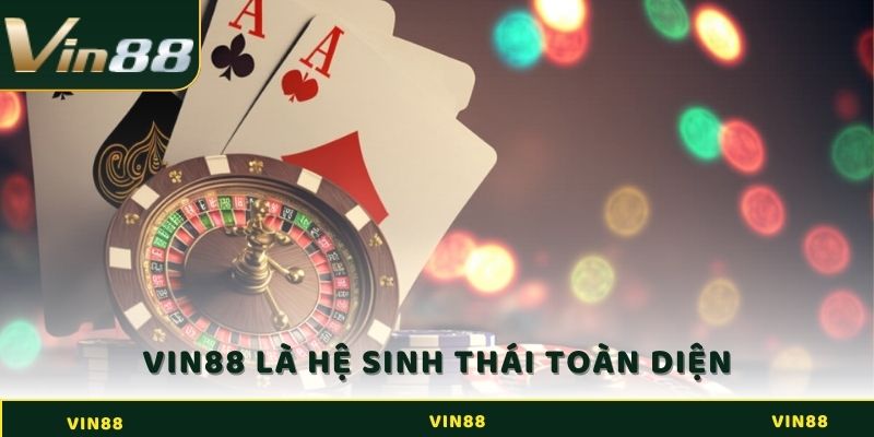 Vin88 là một hệ sinh thái giải trí toàn diện.